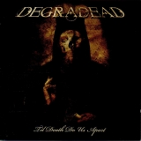 DEGRADEAD - Til Death Do Us Apart (Cd)