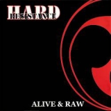 HARD RESISTANCE - Alive And Raw (Cd)