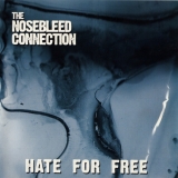 THE NOSEBLEED CONNECTION - Hate For Free (Cd)