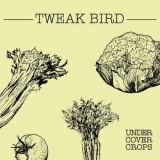 TWEAK BIRD - Under Cover Crops (Cd)