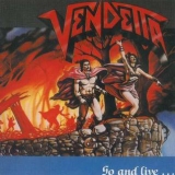 VENDETTA - Go And Live…stay And Die (Cd)
