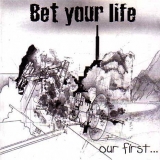 BET YOUR LIFE - Our First… (Cd) BET YOUR LIFE - Our First… (Cd)