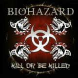 BIOHAZARD - Kill Or Be Killed (Cd)