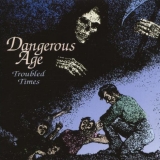 DANGEROUS AGE - Troubled Times (Cd) DANGEROUS AGE - Troubled Times (Cd)