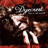 DYECREST - This Is My World (Cd)
