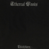 ETHEREAL WOODS - Thickthorn (Cd)
