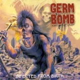 GERM BOMB - Infected From Birth (Cd) GERM BOMB - Infected From Birth (Cd)