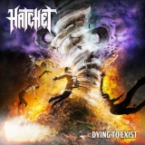 HATCHET - Dying To Exist (Cd)