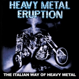 HEAVY METAL ERUPTION - The Italian Way Of Heavy Metal (digipack / Remastered) (Cd) HEAVY METAL ERUPTION - The Italian Way Of Heavy Metal (digipack / Remastered) (Cd)