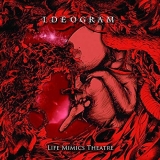 IDEOGRAM - Life Mimics Theatre (Cd) IDEOGRAM - Life Mimics Theatre (Cd)