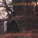 LUCIFER WAS - Underground And Below (Cd) LUCIFER WAS - Underground And Below (Cd)