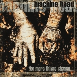 MACHINE HEAD - The More Things Change (Cd) MACHINE HEAD - The More Things Change (Cd)