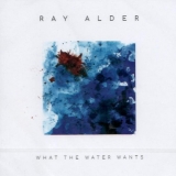 RAY ALDER (FATES WARNING) - What The Water Wants (Cd) RAY ALDER (FATES WARNING) - What The Water Wants (Cd)