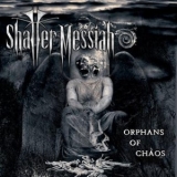 SHATTER MESSIAH - Orphans Of Chaos (Cd) SHATTER MESSIAH - Orphans Of Chaos (Cd)