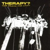 THERAPY? - Never Apologise Never Explain (Cd)