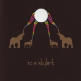 TO A SKYLARK - To A Skylark (Cd) TO A SKYLARK - To A Skylark (Cd)