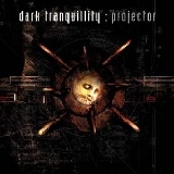 DARK TRANQUILLITY - Projector (12 DARK TRANQUILLITY - Projector (12