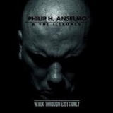PHILIP H. ANSELMO & THE ILLEGALS - Walk Through Exits Only (12