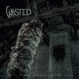 WASTED - Final Convulsion (12 WASTED - Final Convulsion (12